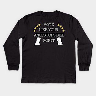 Vote Like Your Ancestors Died For It - Voting Rights 2020 Kids Long Sleeve T-Shirt